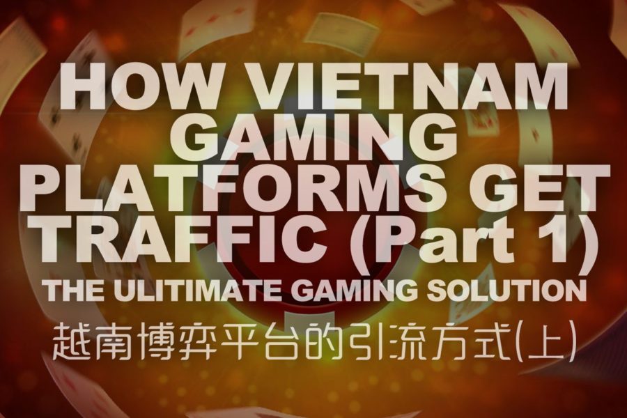 How Vietnam Gaming Platforms Get Traffic (Part 1)