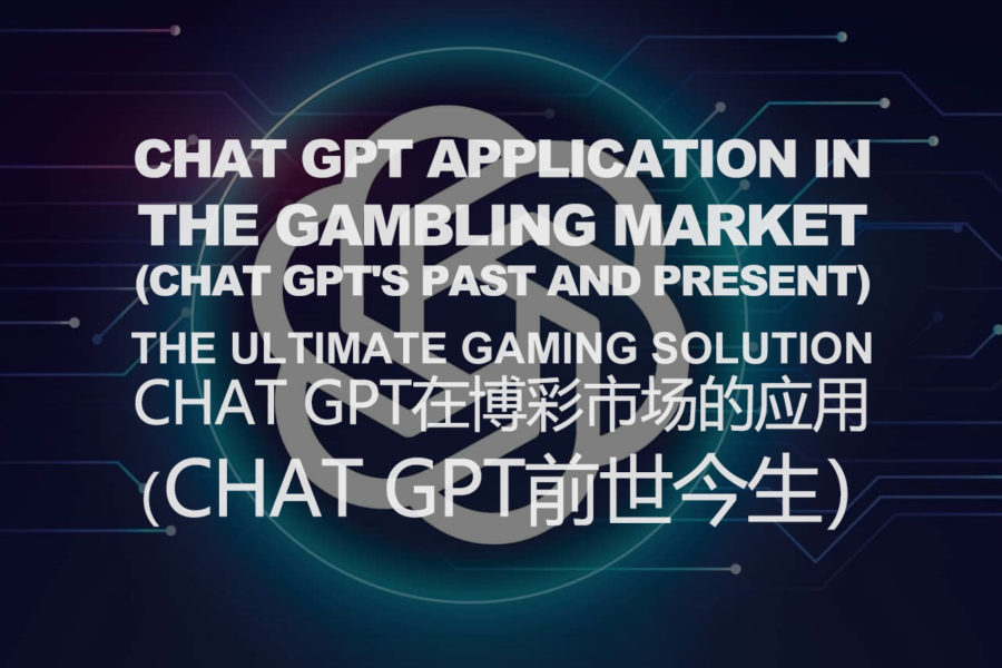 Chat GPT Application In The Gambling Market (Chat GPT's Past and Present)