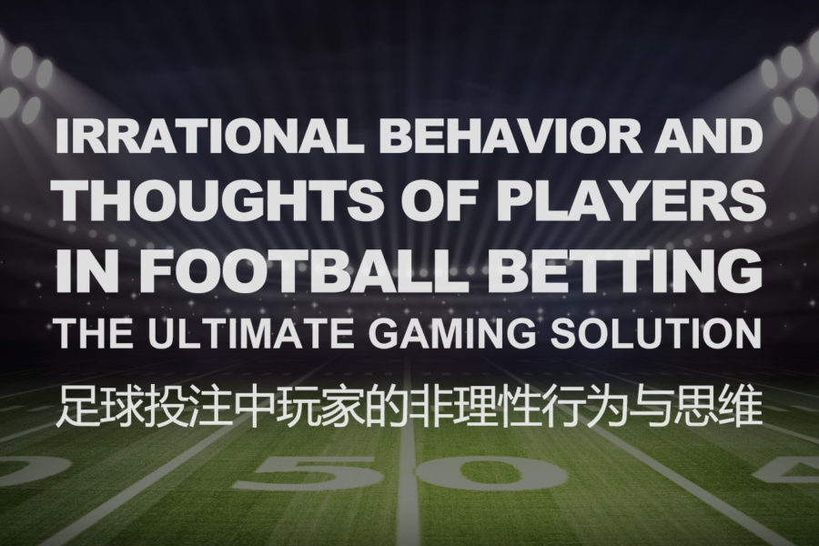 Irrational Behavior And Thoughts Of Players In Football Betting