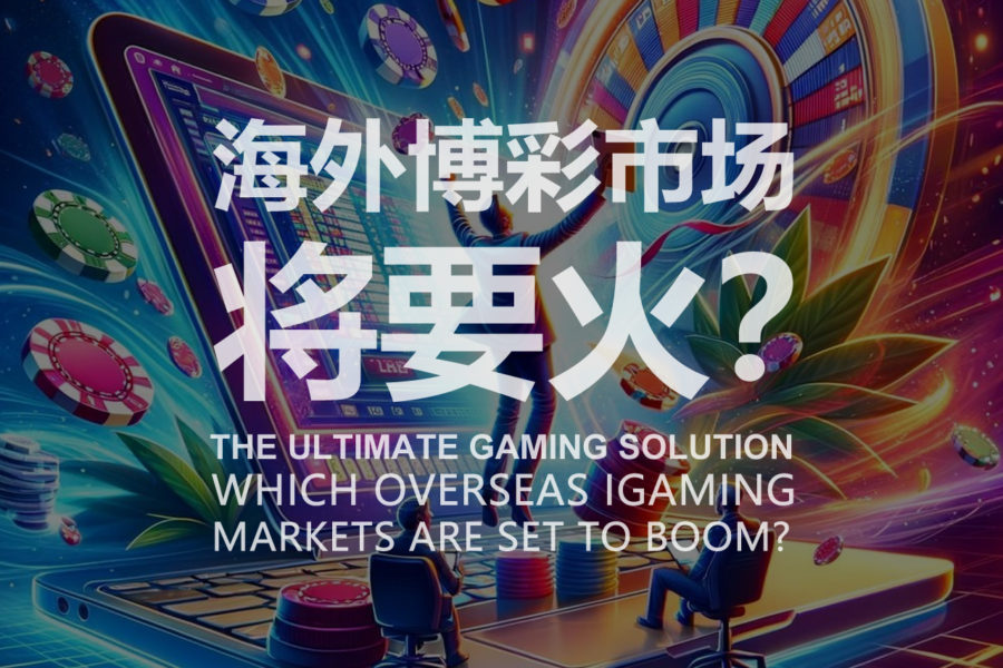 Which Overseas iGaming Markets Are Set to Boom?