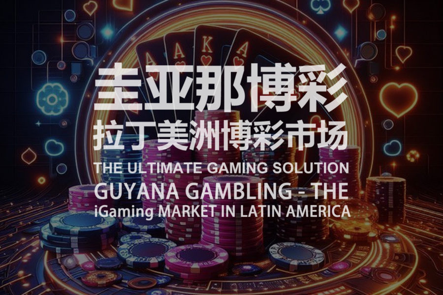GUYANA GAMBLING THE iGAMING MARKET IN LATIN AMERICA